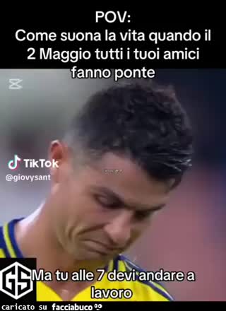 Come suona la vita quando il 2 maggio tutti i tuoi amici fanno il ponte ma tu alle 7 devi andare al lavoro cristiano ronaldo